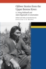 Ojibwe Stories from the Upper Berens River : A. Irving Hallowell and Adam Bigmouth in Conversation - Book