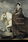 Travel and Travail : Early Modern Women, English Drama, and the Wider World - Book