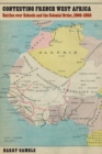 Contesting French West Africa : Battles over Schools and the Colonial Order, 1900-1950 - eBook