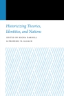 Historicizing Theories, Identities, and Nations - eBook