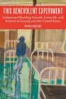 This Benevolent Experiment : Indigenous Boarding Schools, Genocide, and Redress in Canada and the United States - Book