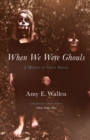 When We Were Ghouls : A Memoir of Ghost Stories - eBook