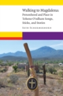 Walking to Magdalena : Personhood and Place in Tohono O'odham Songs, Sticks, and Stories - Book