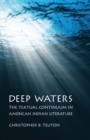 Deep Waters : The Textual Continuum in American Indian Literature - Book