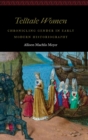 Telltale Women : Chronicling Gender in Early Modern Historiography - Book
