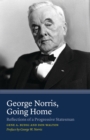 George Norris, Going Home : Reflections of a Progressive Statesman - eBook