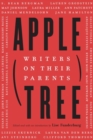 Apple, Tree : Writers on Their Parents - Book
