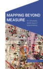 Mapping Beyond Measure : Art, Cartography, and the Space of Global Modernity - Book