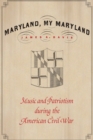 Maryland, My Maryland : Music and Patriotism during the American Civil War - eBook