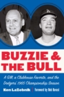 Buzzie and the Bull : A GM, a Clubhouse Favorite, and the Dodgers' 1965 Championship Season - Book