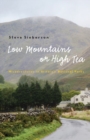 Low Mountains or High Tea : Misadventures in Britain's National Parks - Book