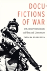 Docu-Fictions of War : U.S. Interventionism in Film and Literature - Book