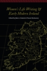 Women's Life Writing and Early Modern Ireland - eBook
