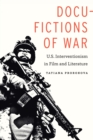 Docu-Fictions of War : U.S. Interventionism in Film and Literature - eBook