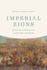 Imperial Zions : Religion, Race, and Family in the American West and the Pacific - Book