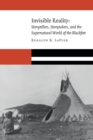 Invisible Reality : Storytellers, Storytakers, and the Supernatural World of the Blackfeet - Book
