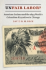 Unfair Labor? : American Indians and the 1893 World's Columbian Exposition in Chicago - eBook
