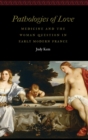 Pathologies of Love : Medicine and the Woman Question in Early Modern France - Book