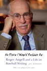No Place I Would Rather Be : Roger Angell and a Life in Baseball Writing - eBook