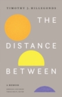 The Distance Between : A Memoir - Book