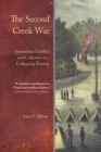 The Second Creek War : Interethnic Conflict and Collusion on a Collapsing Frontier - Book