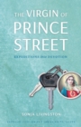 The Virgin of Prince Street : Expeditions into Devotion - Book