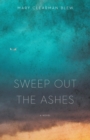 Sweep Out the Ashes : A Novel - eBook