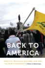 Back to America : Identity, Political Culture, and the Tea Party Movement - Book