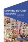 Mapping Beyond Measure : Art, Cartography, and the Space of Global Modernity - eBook