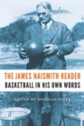 The James Naismith Reader : Basketball in His Own Words - Book