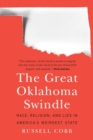 Great Oklahoma Swindle : Race, Religion, and Lies in America's Weirdest State - eBook