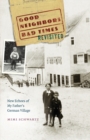 Good Neighbors, Bad Times Revisited : New Echoes ofMy Father's German Village - Book