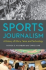 Sports Journalism : A History of Glory, Fame, and Technology - Book