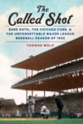 Called Shot : Babe Ruth, the Chicago Cubs, and the Unforgettable Major League Baseball Season of 1932 - eBook