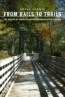 From Rails to Trails : The Making of America's Active Transportation Network - Book