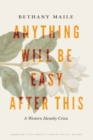 Anything Will Be Easy after This : A Western Identity Crisis - eBook