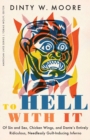 To Hell with It : Of Sin and Sex, Chicken Wings, and Dante's Entirely Ridiculous, Needlessly Guilt-Inducing Inferno - Book