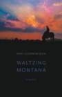 Waltzing Montana : A Novel - Book