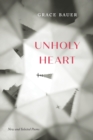 Unholy Heart : New and Selected Poems - Book