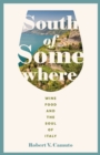 South of Somewhere : Wine, Food, and the Soul of Italy - Book
