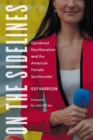 On the Sidelines : Gendered Neoliberalism and the American Female Sportscaster - Book