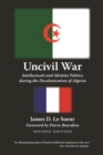 Uncivil War : Intellectuals and Identity Politics during the Decolonization of Algeria, Second Edition - eBook