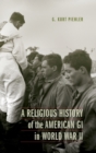 A Religious History of the American GI in World War II - Book