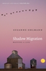 Shadow Migration : Mapping a Life - Book