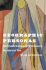 Geographic Personas : Self-Transformation and Performance in the American West - eBook