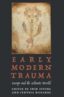 Early Modern Trauma : Europe and the Atlantic World - eBook