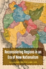 Reconsidering Regions in an Era of New Nationalism - Book