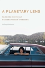 Planetary Lens : The Photo-Poetics of Western Women's Writing - eBook