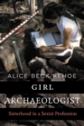 Girl Archaeologist : Sisterhood in a Sexist Profession - Book