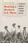 Making a Modern U.S. West : The Contested Terrain of a Region and Its Borders, 1898-1940 - eBook